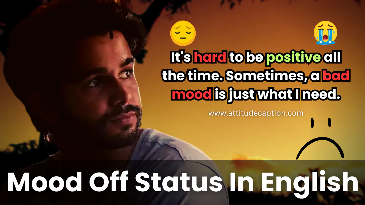 400+ Mood Off Status In English: Status, Captions, Images